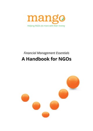 Financial Management Essentials
A Handbook for NGOs
inancial Management Essentials
A Handbook for NGOs
inancial Management Essentials
A Handbook for NGOs
 