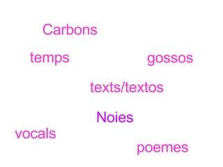 vocals Carbons gossos temps texts/textos Noies poemes 
