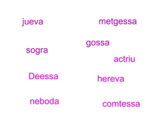 jueva metgessa sogra gossa Deessa actriu hereva neboda comtessa 