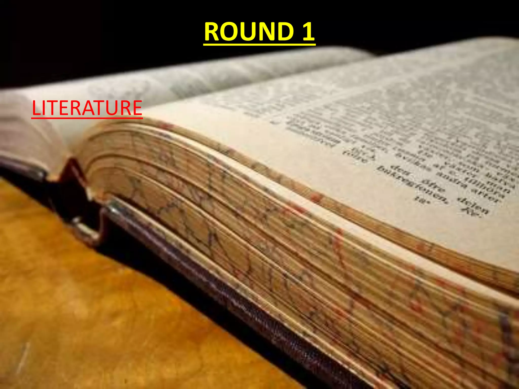 ROUND 1
LITERATURE
 