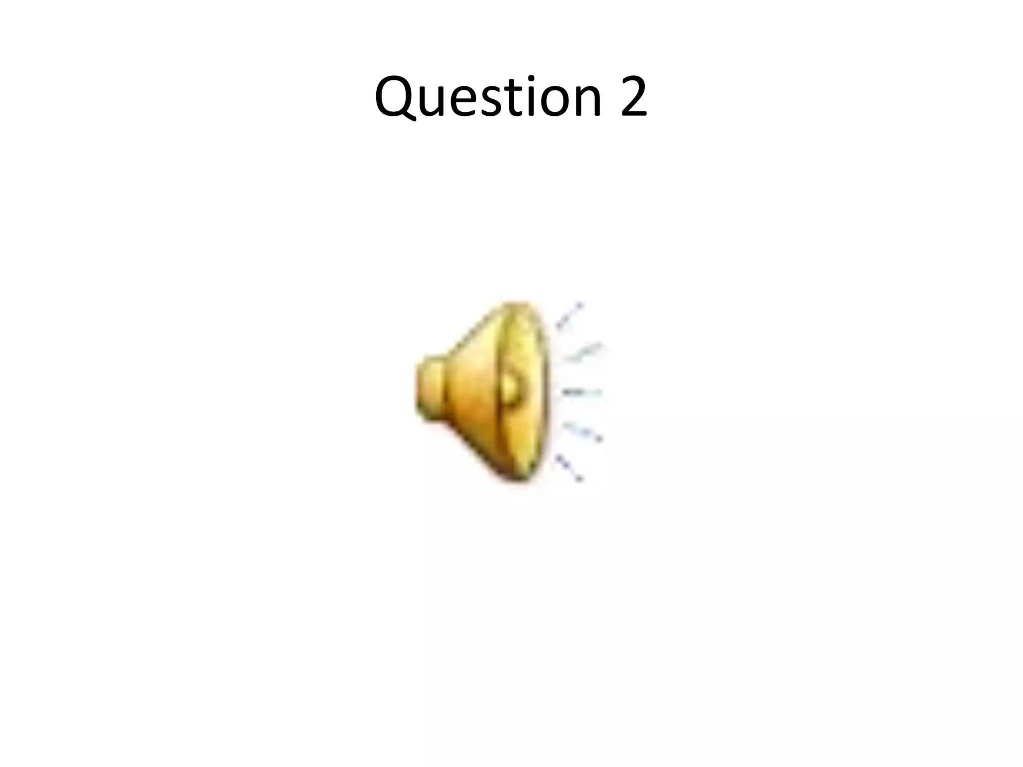 Question 2
 