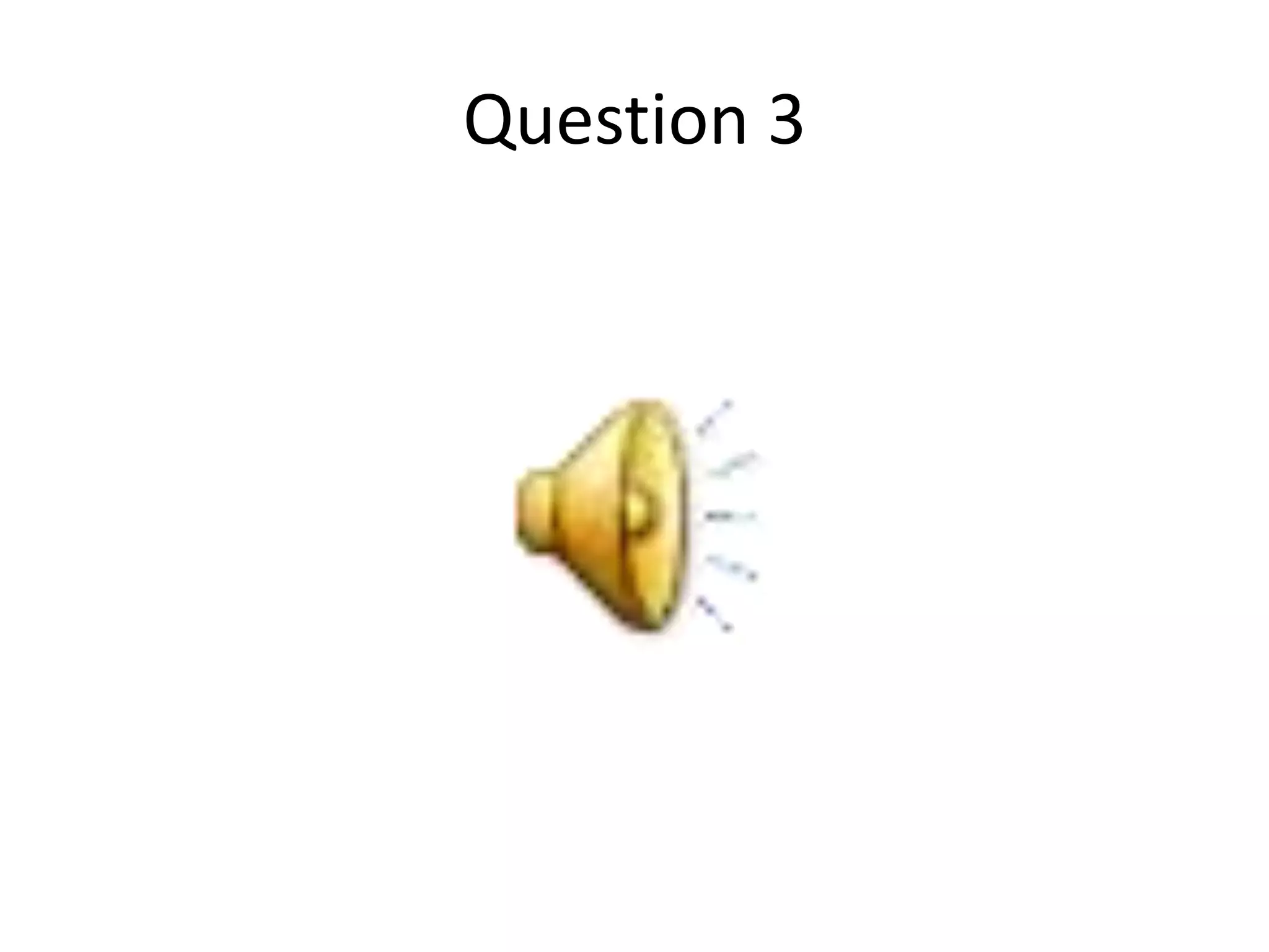 Question 3
 