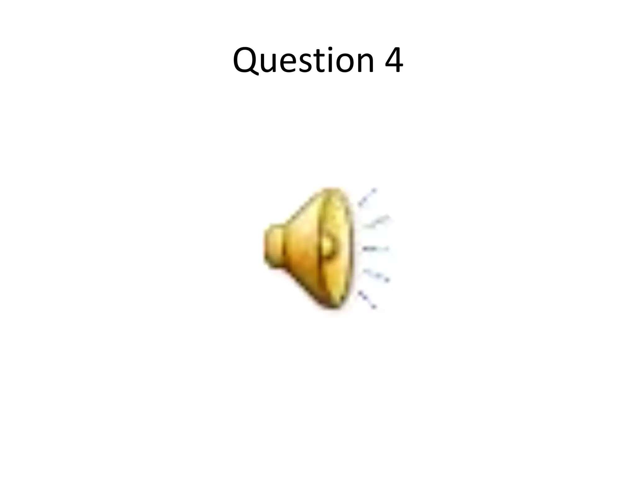 Question 4
 
