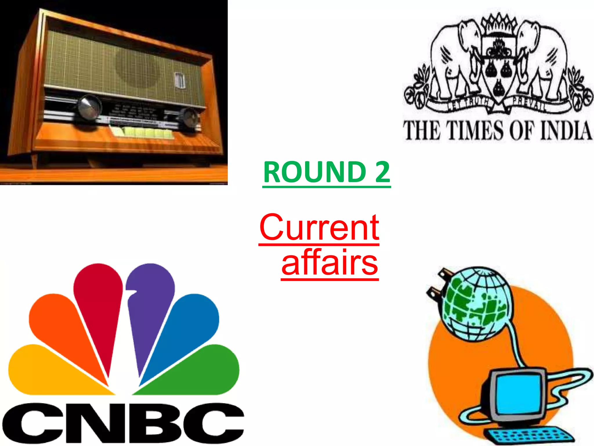 ROUND 2
Current
affairs
 