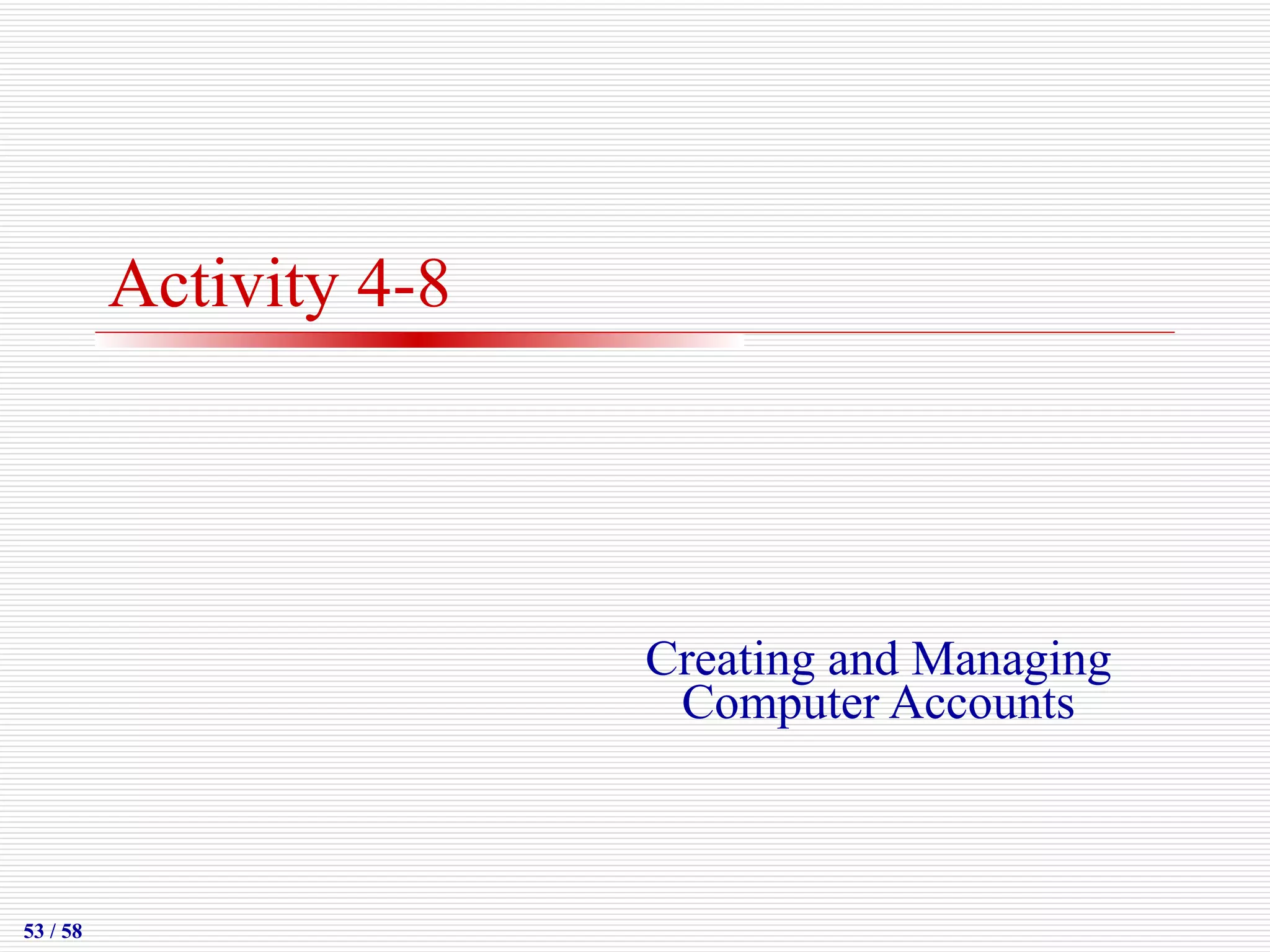 Activity 4-8 Creating and Managing Computer Accounts 