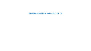 GENERADORES EN PARALELO DE CA
 
