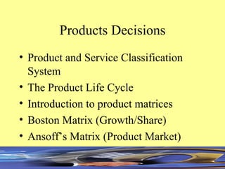 Products Decisions ,[object Object],[object Object],[object Object],[object Object],[object Object]
