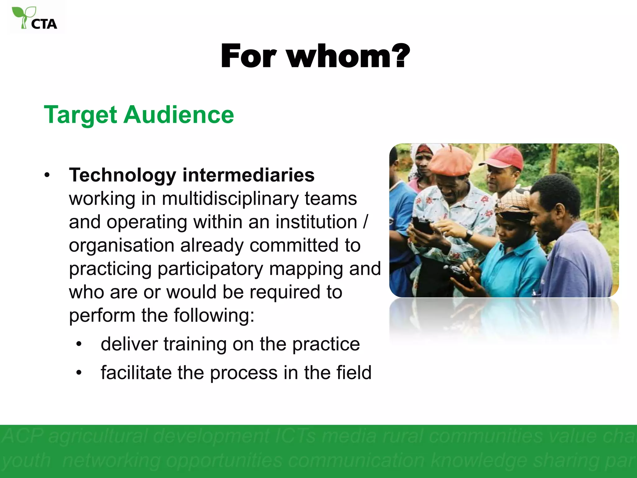 Project Purpose: to support the spread of “good practice” in generating, managing, analysing and communicating local spatial informationACP agricultural development ICTs media rural communities value chain  youth  networking opportunities communication knowledge sharing par