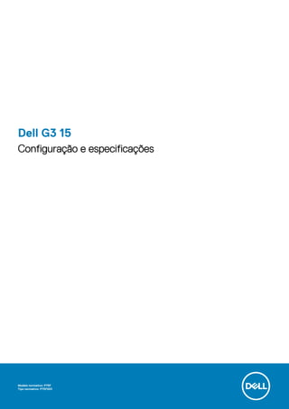 Dell G3 15
Configuração e especificações
Modelo normativo: P75F
Tipo normativo: P75F003
 
