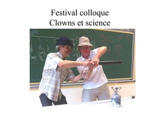 Festival colloque
Clowns et science
 