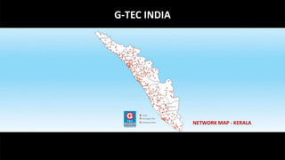 G-TEC INDIA




              NETWORK MAP - KERALA
 