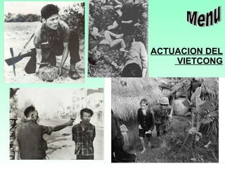 ACTUACION DEL  VIETCONG Menu 