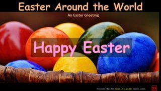 First created 1 April 2021. Version 1.0 - 1 Apr 2021. Daperro. London.
Easter Around the World
An Easter Greeting
 