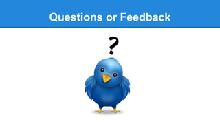Questions or Feedback
 