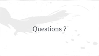 Questions ?
 