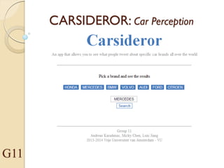 CARSIDEROR: Car Perception
For (potential) buyers & car manufacturers
G11
 