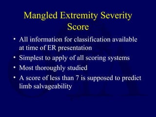 Mangled Extremity Severity
Score
• All information for classification available
at time of ER presentation
• Simplest to a...