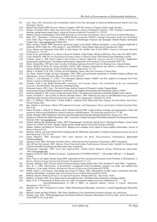 The Role of Governments as Relationship Mediation…
www.ijbmi.org 54 | Page
[9] Aziz, Fauzi, 2010. Revitalisasi dan Penumbuhan Industri Kecil dan Menengah di Indonesia.DirekturJendral Industri Kecil dan
Menengah, Jakarta.
[10] Badan Pusat Statistik (BPS) Provinsi Sulawesi Tenggara. 2007-2011.Sulawesi Tenggara Dalam Angka, Kendari.
[11] Barcala, Fernandez Marat, Maria Jose Sanzo Perez and Juan Antonio Trespalacios Gutierrez. 1999. Training in small business
retailing- testing human capital theory. Journal of European Industrial Training23 (7): 335352.
[12] Blakely, Edward J and Bradshaw Ted K.2002.Planning Local Economic Development, Theory and Practice.SAGE Publications.
[13] Boks. 2011. Optimalisasi Pemberdayaan UMKM Melalui Kerjasama PEMDA, Lembaga Penjaminan Kredit dan Perbankkan
Suatu Solusi Bagi Pengembangan UMKM di Daerah. Perkembangan Ekonomi dan Keuangan Daerah Propinsi Kalimantan
Tengah. http:// www.google.com,10 Maret 2011.
[14] Brata, Aloysius Gunadi. 2009. Innovation and Social Capital in the Small- Medium Enterprises: a case of bamboo handicraft in
Indonesia. MPRA. Paper No. 15696, posted 13. June 2009/08:42. Online athttp://mpra.ub.uni-muenchen.de/15696
[15] Carey, Dermot and Antoinette Flynn.2005. Is bank finance the Achilles' heel of Irish SMEs? Journal of European Industrial
Training29 (2): 712 729.
[16] Cooper, D. R., and Schindler, P. S., Business Research Methods. (Eight Edition. McGraw-Hill/Irwin, New York, NY 10020, 2003)
[17] Coase, Ronald H. 1998.The New Institutional Economics.Editor by Menard Claude.2000.Edward Eigar Publishing Limited.
[18] Coleman, James S. 1988. Social Capital in the Creation of Human Capital.The American Journal of Sociology , Supplement:
Organizations and Institution: Sociological and Economic Approaches to the Analysis of Social Structure 94:95-120.
[19] Daruri, Ahmad Deni. 2007.Quo Vadis Arsitektur Perbankan Indonesia.Penerbit Center for Banking Crisis, Jakarta Selatan.
[20] Elmes, Michael B, Diane M. Strong and Olga Volkoff. 2005. Panoptic empowerment and reflective conformity in enterprise
systems-enabled organizations. Journal of Information and Organization 15: 1-37.
[21] Falk R. F. & Miller, N. B. 1992. A Primer for Soft Modeling. Akron, Ohio:The University of Akron Press.
[22] Fee, Ruth, Andrew Erridge and Sean Henniggan. 2002. SMEs and government purchasing in Northern Ireland: problems and
opportunities. Joural of European Business Review 14 (5): 326-334.
[23] Fornell, C., and Bookstein, F. (1982). "Two Structural Equation Models: LISREL and PLS Applied to Consumer Exit-Voice
Theory," Journal of Marketing Research, 19, 440-452.
[24] Furubotn, Eirik G dan Rudolf Richter.2005. Institutions and Economic Theory, The Contribution of the New Institutional
Economics. Second Edition. The university of Michigan Press.
[25] Fukuyama Francis. 1995. Trust : The Social Virtues and the Creation of Prosperity London: Penguin Books.
[26] Kartasasmita,Ginanjar.2004.Pembangunan untuk Rakyat Memadukan Pertumbuhan dan Pemerataan, Jakarta: CIDES.
[27] Goeltom, Miranda S. 2007. Essays in Macroeconomic Policy: The Indonesian Experience.Gramedia Pustaka Utama, Jakarta.
[28] Gomez, Richardo C. and Luciana de Oliveira Miranda Gomez. 2009. Depicting the arena in whichBrazilian local government
authorities make decisions.International journal of public sector management, volume22 (2): 76-90.
[29] Hair, J. F, William C Black, Barry J. Babin, Rolph E. Anderson.2010. Multivariate Data Analysis, Seventh Edition. New Jersey.
Person Prentice Hall.
[30] Hay, Donald A, and Derek J Morris.1991.Industrial Economic and Organization Theory and Evidence.Oxford university Press,
New York.
[31] Harris, Kenneth J, Anthony R. Wheeler and K. Michele Kacmar.2009. Leader-member exchange and empowerment- Direct and
interactive effects on job satisfaction, turnover intentions, and performance. The leadership quarterly,20: 371-382
[32] Harefa, Mandala. 2008. Kebijakan Usaha Kecil dan Menengah dan PeranannyadalamPerekonomian. Kajian 4 (2): 2955.
[33] Hendayana, Rahmat dan Sjahrul Bustaman. 2007. Fenomena Lembaga Keuangan MikroDalam perspektif Pembangunan Ekonomi
Pedesaan. http:// www.google.com.
[34] Hidayat, Rahmat dan Herlambang, Yudha. 2009. Pengembangan Tata Kelola Industri Kecil- Menengah di Madura. Jurnal Teknik
Industri II (1) ISSN 14112485. Fakultas Teknik Jurusan Teknik Industri Universitas Trunojoyo Madura.
[35] Hughes, Mathew and Robert K. Perrons.2010. Shaping and re-shaping social capital in buyer-supplier relationships. Journal of
Business Research:2-8.
[36] Ibbotson, Patrick, and Lucia Moran.2003.E-banking and the SME/bank relationship in Northern Ireland.International Journal of
Bank Marketing 21 (2): 94 -103.
[37] Ismail, Munawar. 2003. Emansipasi Nilai Lokal, Ekonomi dan Bisnis Pascasentralisasi Pembangunan, Banyumedia
Publishing,Malang.
[38] Jogiyanto, H,M. 2004. Metodologi Penelitian Bisnis: Salah Kaprah Dan Pengalaman-Pengalaman. BPFE Yogyakarta.
[39] Joko HP dan Siti Aminah. 2003. Meretas Peran Pemerintah dalam Pemberdayaan Ekonomi Lokal. Institute For Reseach And
Empowerment(IRE).Pemberdayaan Masyarakat Adat, Yogyakarta.
[40] Kartasasmita, Ginandjar. 1996. Power dan Empowerment: Sebuah Telaah Mengenai Konsep Pemberdayaan Masyarakat.
http://www.google.com.
[41] Kapitsa, Larissa M. 2008. Women's Economic Empowerment. EC/WSRWD/2008/EP.7. 12November 2008, pp. 1-14. Bangkok,
Tailand.
[42] Khan, Nisar A and Saghir Ahmad Ansari.2008. Application of New Institutional Economics to the Problems of Development: A
Survey, Abstracts Journal of Social and Economic Developmen10 (1): 1-32.
[43] Kuncoro, Mudrajat. 2007. Ekonomi Industri Indonesia.Menuju Negara Industri Baru 2030. Penerbit CV Andi Offset . Yogyakarta.
[44] Kye, W. L. 2006. Effectiveness of government's occupational skills development strategies for small- and medium-scale
enterprises: A case study of Korea. International Journal of Educational Development26:278294.
[45] Madill, Judith J., Lisa Feeney, Alan Riding dan George H. Haines. 2002. Determinants of SME owners' satisfaction with their
banking relationships: a Canadian study. International journal of Bank Marketing20 (2): 86-98.
[46] Malhorta, Naresh, Marketing Research, An Applid Orientantion. (Prentice-Hall. Inc., New Jersey. 2010).
[47] Mankiw, N Gregory.2003. Teori Makroekonomi,HarvadUniversity, Alih Bahasa Iman Nurmawan, Erlangga, Jakarta.
[48] Marri, H. B., A. Gunasekaran, B. Kobu, Grieve R.j. 2002. Government industry university collaboration on the
successfulimplementation of CIM in SMEs- an empirical analysis. Journal of Logistic Information
Managemen 1 (2): 105-114.
[49] Mawardi, M.J. 2007. PerananSocial Capital Dalam Pemberdayaan Masyarakat. Komunitas 2, Jurnal Pengembangan Masyarakat
Islam.
[50] Menard, Claude and Mary M Shirly. 2005.Editor.Handbook of New Institutional Economics.Springer the Netherlands.
[51] Murjana Yasa, IGW. 2009.Penanggulangan Kemiskinan Berbasis Partisipasi Masyarakat di Provinsi Bali. Jurnal Ekonomi dan
Sosial (INPUT) FE Unud: 8691.
 