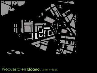 Propuesta en Elcano. Llenos y vacíos.
 