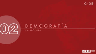 02 D E M O G R A F Í A
L A M O L I N A
G-05
 