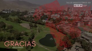 GRACIAS
TALLER ARQUITECTÓNICO VIII
POR SU ATENCIÓN
 