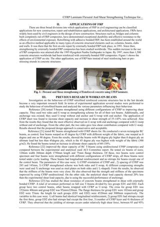 CFRP Laminate Flexural And Shear Strengthening Technique for...

                                   II.         APPLICATIONS OF FRP
          There are three broad divisions into which applications of FRP in civil engineering can be classified:
applications for new construction, repair and rehabilitation applications, and architectural applications. FRPs have
widely been used by civil engineers in the design of new construction. Structures such as, bridges and columns
built completely out of FRP composites, have demonstrated exceptional durability and effective resistance to the
effects of environmental exposure. Retrofitting with adhesive bonded FRP, has been established around the world
as an effective method applicable to many types of concrete structural elements such as; columns, beams, slabs
and walls. It was there that the first on-site repair by externally bonded FRP took place, in 1991. Since then,
strengthening by externally bonded FRP composites has been studied worldwide. This sudden increase in the use
of FRP composites was attained after the 1995 Hyogoken Nanbu Earthquake in Japan. By 1997, more than 1,500
concrete structures worldwide had been reinforced with externally bonded FRP composites. Figure 1 shows the
application of CFRP on site. The other application, use of FRP bars instead of steel reinforcing bars or pre-
stressing strands in concrete structures.




                     III.         PREVIOUS RESEARCH WORKS ON BEAMS
           Investigation on the behaviour of CFRP retrofitted reinforced concrete structures has in the last decade
become a very important research field. In terms of experimental application several studies were performed to
study the behaviour of retrofitted beams and analyzed the various parameters influencing their behaviour.
           Reference [20] tested T-beams strengthened using different configurations of CFRP to improving shear
capacity. They used two sides and U-wrap as strengthening scheme for all of their test beams. Additionally, end
anchorage was existed; they used U-wrap without end anchor and U-wrap with end anchor. The application of
CFRP sheet was found to increase shear capacity and increase in shear strength of 35-145% was achieved. Also
from the results they found that the most effective observed on U-wrap with end anchorage compared with U-warp
without end of anchorage. From the other part, the two sides gave less shear contribution compared with U-warp.
Results showed that the proposed design approach is conservative and acceptable.
          Reference [21] tested RC beams strengthened with CFRP sheets for. He conducted a seven rectangular RC
beams, as control, four beams warped as 45 degree by CFRP with different weight of the fabric, one warped as 0
degree and one as 90 degree. From the results, showed the beams with 90 degree ply higher than 0 degree ply an
ultimate load but less than 45degree ply, which is the 45 degree ply was highest with weight of the fabric (300
g/m2). He found the beams tested an increase in ultimate shear capacity of 60-150%.
          Reference [22] improved the shear capacity of RC T-beams using unidirectional CFRP composites and
compared between the experimental and analytical used ACI Committee report. He tested six beams of sizes;
120mm width 360mm depth 1750mm length and 75mm flange thickness. Of these, two beams were control
specimen and four beams were strengthened with different configurations of CFRP strips, all these beams were
tested under cyclic loading. These beams had longitudinal reinforcement and no stirrups for beams except one of
the control beam. The parameters of this case were; 1) CFRP orientation of CFRP and , 2) spacing of CFRP was
285 and 143mm, 3) CFRP strengthened scheme was both sides and U-wrap, 4) different compressing strengths
were used and 5) anchorage was used as steel plates on both sides and ( L-shaped). From the results, he observed
that the stiffness of the beams were very close. He also observed that the strength and stiffness of the specimens
improved by using CFRP unidirectional. On the other side, the analytical shear load capacity showed 20% less
than the experimental shear load capacity, due to using the successful performance of anchorage.
           Reference [23] has studied the shear resistance of concrete beams strengthened in shear with externally
bonded CFRP. A total of seventeen performed on full size T-beams divided by two groups ED1 and ED2. Each
group have two control beams, other beams wrapped with CFRP as U-wrap. The cross for group ED1 was
152mmx 406mm and group ED2 was 95mmx220mm. The flange thickness for group ED1 were 102mm and group
ED2 were 55mm. the length for each groups (ED1 and ED2) were 4520mm and 3000mm respectively. The
variables in this case were: 1) all beams had identical longitudinal reinforcement, 2) group ED1 had stirrups except
the first three, group ED2 also had stirrups had except the first four, 3) number of CFRP layer and 4) thickness of
CFRP. They observed that the yielding of stirrups occurs under relatively high shear force, between 85 and 95%

                                                        40
 