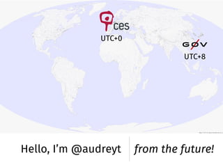 Hello, I’m @audreyt from the future!
UTC+8
UTC+0
 