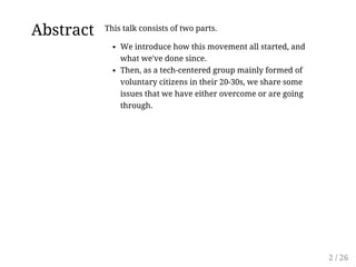 Abstract This talk consists of two parts. 
We introduce how this movement all started, and 
what we've done since. 
Then, ...