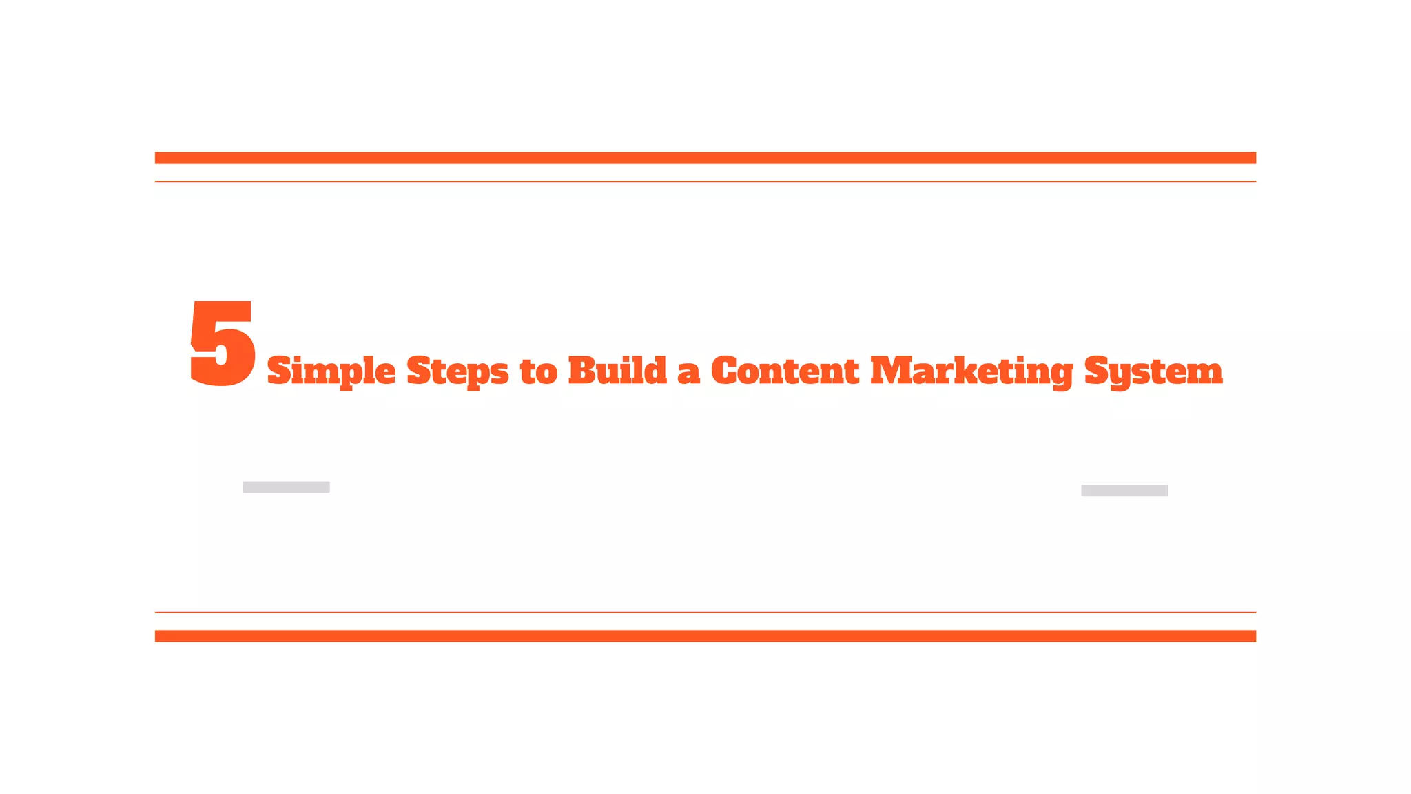 5Simple Steps to Build a Content Marketing System