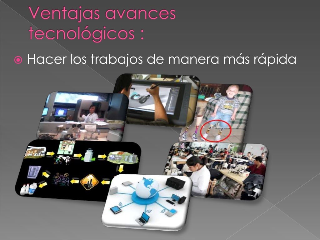 LAS VENTAJAS Y DESVENTAJAS DE LOS AVANCES TECNOLOGICOS