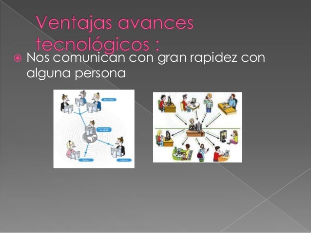 LAS VENTAJAS Y DESVENTAJAS DE LOS AVANCES TECNOLOGICOS