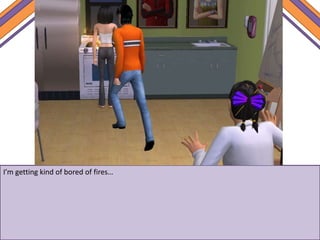 I’m getting kind of bored of fires…
 