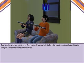 Told you he was almost there. This guy still has awhile before he has to go to college. Maybe I
can get him some more scholarships.
 