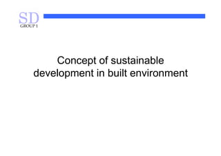 Concept of sustainable
development in built environment
 