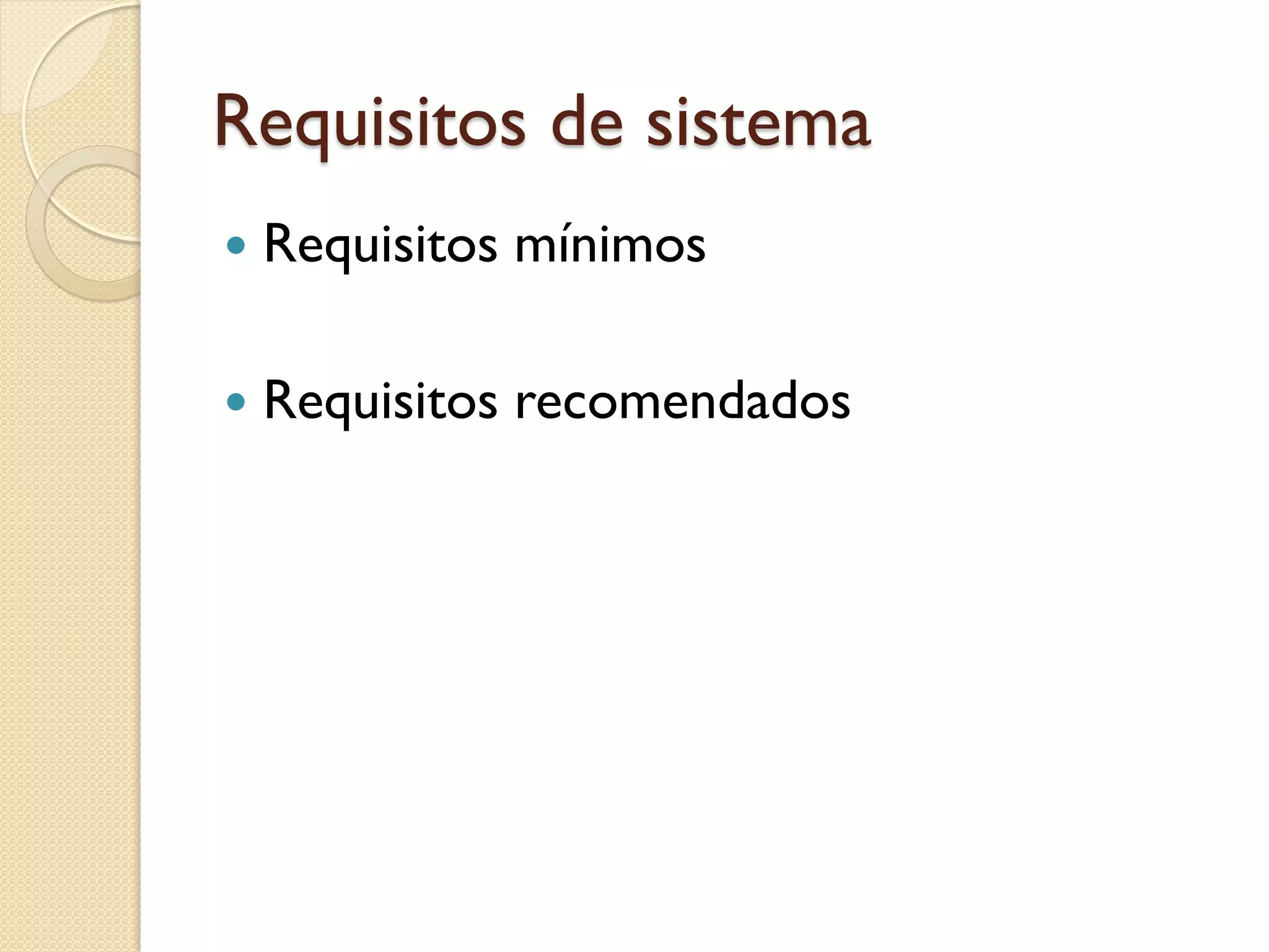 Requisitos de sistema 
Requisitos mínimos 
Requisitos recomendados  