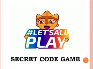 SECRET CODE GAME
 