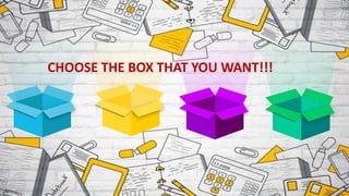 CHOOSE THE BOX THAT YOU WANT!!!
 