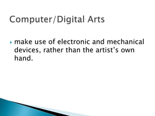  make use of electronic and mechanical
devices, rather than the artist’s own
hand.