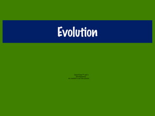 Evolution
QuickTime™ and a
decompressor
are needed to see this picture.
 