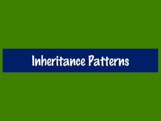 Inheritance Patterns
 