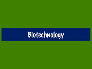 Biotechnology
 