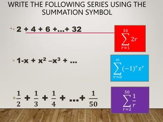 WRITE THE FOLLOWING SERIES USING THE
SUMMATION SYMBOL
•
 