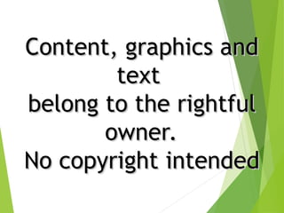 Content, graphics and
Content, graphics and
text
text
belong to the rightful
belong to the rightful
owner.
owner.
No copyright intended
No copyright intended
 