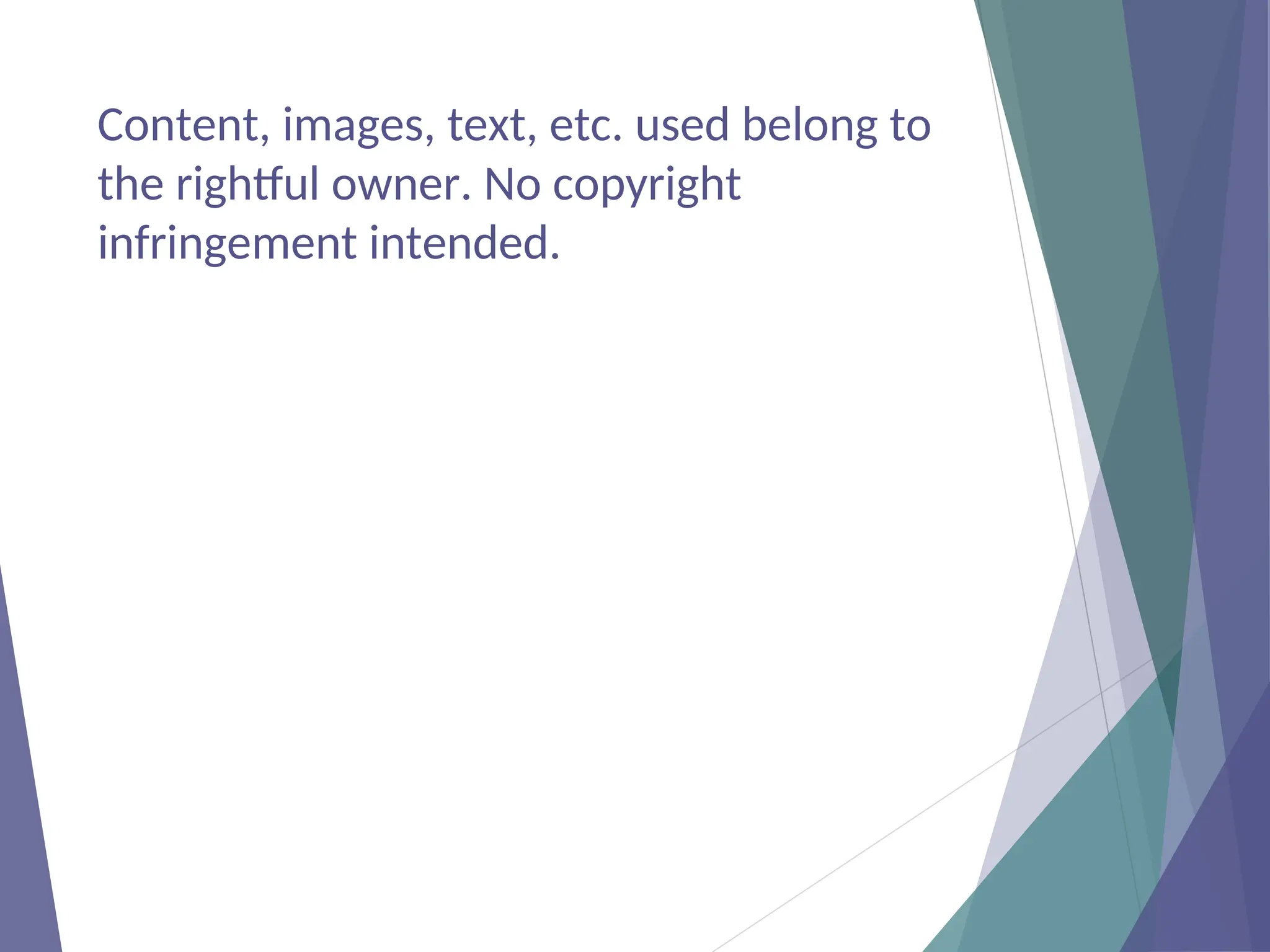 Content, images, text, etc. used belong to
the rightful owner. No copyright
infringement intended.
 