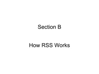 Section B


How RSS Works
 