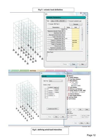 Fig 6 : defining wind load intensities
Fig 5 : seismic load definition
Page 12
 