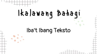 Ikalawang Bahagi
Iba't Ibang Teksto
 