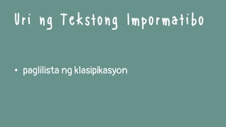 • paglilista ng klasipikasyon
Uri ng Tekstong Impormatibo
 
