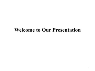Welcome to Our Presentation
1
 
