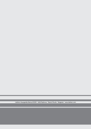 Liebherr-Hausgeräte Marica EOOD * 4202 Radinovo * Bezirk Plovdiv * Bulgarien * www.liebherr.com
 